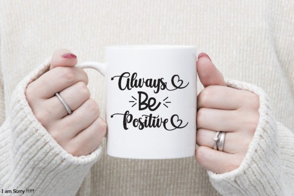 Always Be Positive Svg: A Versatile Graphics Asset for Crafts