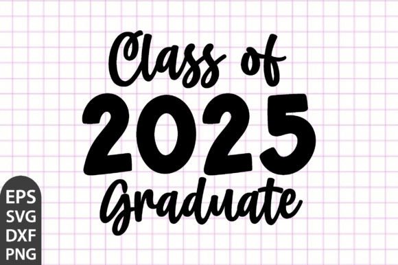 Class of 2025 Graduate SVG: A Graphics Asset for Crafts