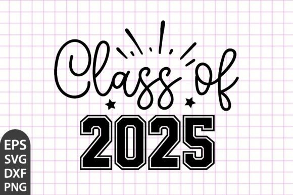 Class of 2025 Graduation SVG: A Must-Have for Modern Graphics and Crafts