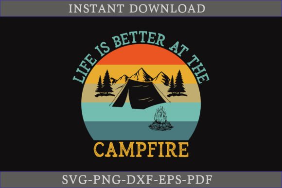 Life is Better at the Campfire: A Versatile SVG for Crafts & Graphics