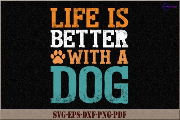 Life is Better with a Dog SVG for Graphics and Crafts