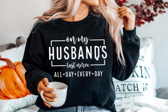 On My Husband's Last Nerve SVG: A Crafty Graphics Review