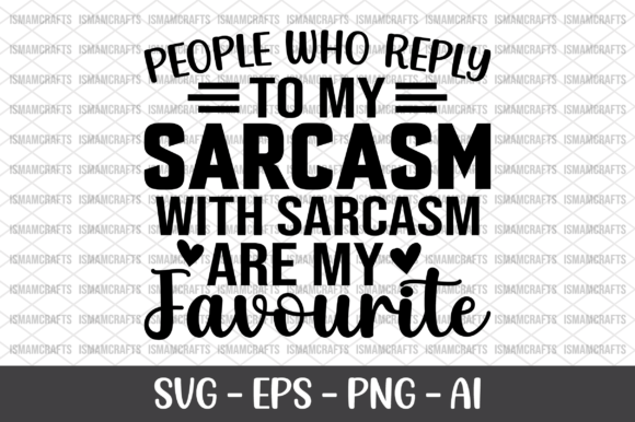 People Who Reply to My Sarcasm SVG: A Crafty Graphics Gem