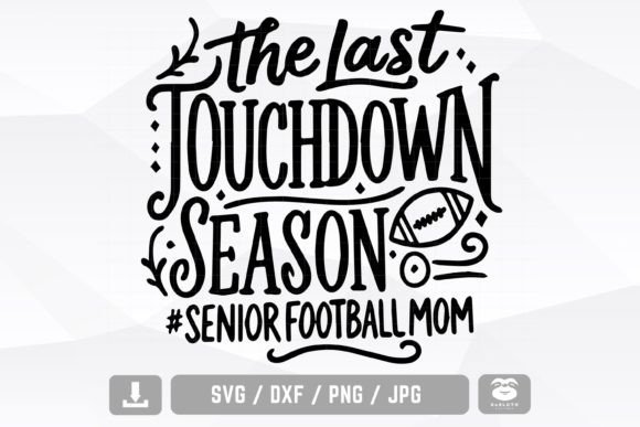 Review: The Last Touchdown Season Svg for Graphics and Crafts