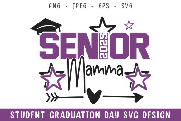 Senior 2025 Mamma Graduation Day SVG: A Crafts Graphics Gem