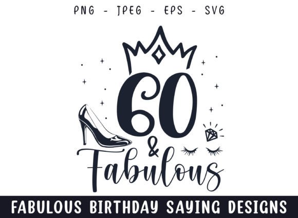 Sixty and Fabulous Birthday SVG: A Graphics Gem for Crafts