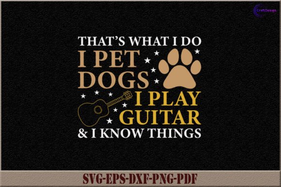 What I Do I Pet Dogs I Play Guitars SVG for Crafts & Graphics